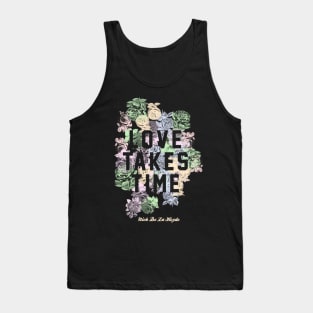 Love Takes Time Flowers (NDLH) Tank Top